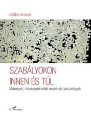 Szabályokon innen és túl - Művészeti, művészetelméleti esszék és tanulmányok